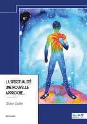 La spiritualité Une nouvelle approche...