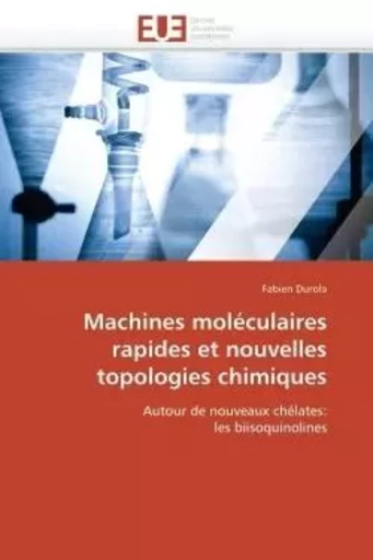 Machines moléculaires rapides et nouvelles topologies chimiques -  DUROLA-F - UNIV EUROPEENNE