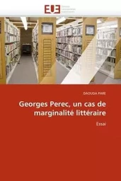 Georges perec, un cas de marginalité littéraire