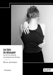 Les Voix du désespoir. Sur le fil du suicide, la puissance de l'écoute