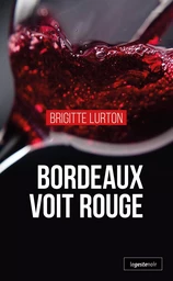 BORDEAUX VOIT ROUGE  (COLL. GESTE NOIR)