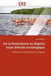 De la postcolonie au nigeria essai d''étude sociologique