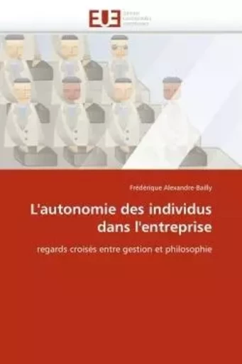 L''autonomie des individus dans l''entreprise -  ALEXANDRE-BAILLY-F - UNIV EUROPEENNE