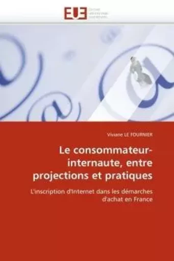 Le consommateur-internaute, entre projections et pratiques -  LE FOURNIER-V - UNIV EUROPEENNE