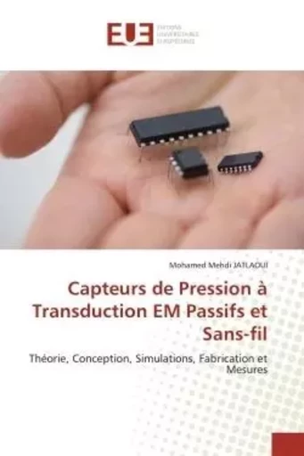 Capteurs de Pression à Transduction EM Passifs et Sans-fil - Mohamed Mehdi JATLAOUI - UNIV EUROPEENNE