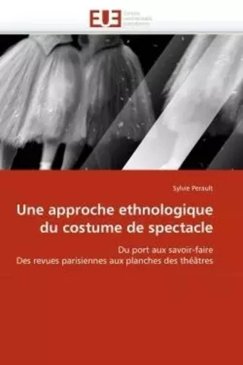 Une approche ethnologique du costume de spectacle -  PERAULT-S - UNIV EUROPEENNE