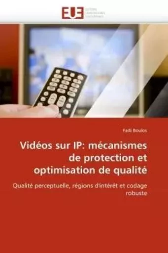 Vidéos sur ip: mécanismes de protection et optimisation de qualité -  BOULOS-F - UNIV EUROPEENNE