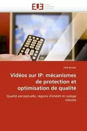 Vidéos sur ip: mécanismes de protection et optimisation de qualité