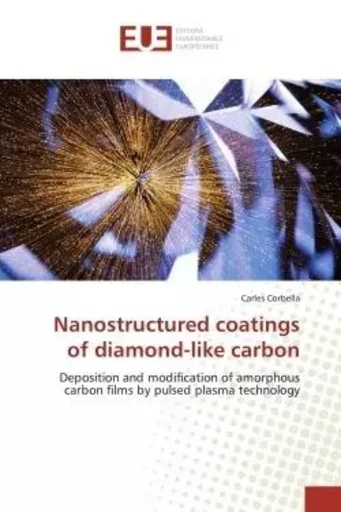 Nanostructured coatings of diamond-like carbon - Carles Corbella - UNIV EUROPEENNE