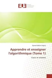 Apprendre et enseigner l'algorithmique (Tome 1)