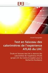 Test en faisceau des calorimètres de l''expérience atlas du lhc