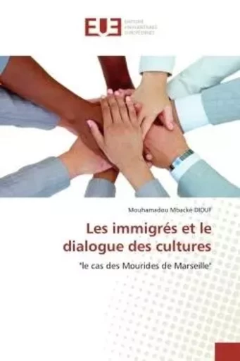 Les immigrés et le dialogue des cultures - Mouhamadou Mbacké Diouf - UNIV EUROPEENNE