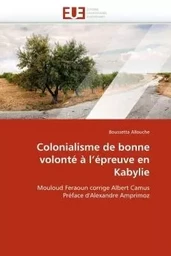 Colonialisme de bonne volonté à l''épreuve en kabylie