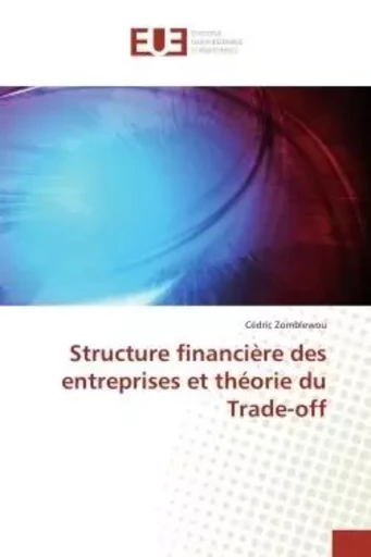 Structure financière des entreprises et théorie du Trade-off - Cédric Zomblewou - UNIV EUROPEENNE