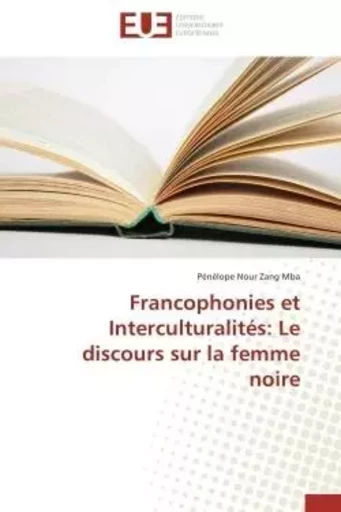 Francophonies et interculturalités: le discours sur la femme noire -  MBA-P - UNIV EUROPEENNE