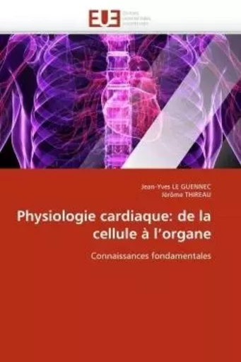 Physiologie cardiaque: de la cellule à l''organe -  COLLECTIF GRF - UNIV EUROPEENNE