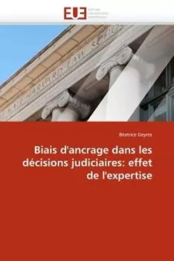 Biais d''ancrage dans les décisions judiciaires: effet de l''expertise -  GEYRES-B - UNIV EUROPEENNE