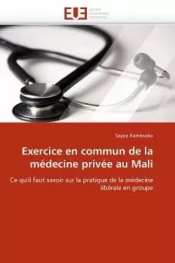 Exercice en commun de la médecine privée au mali -  KAMISSOKO-S - UNIV EUROPEENNE