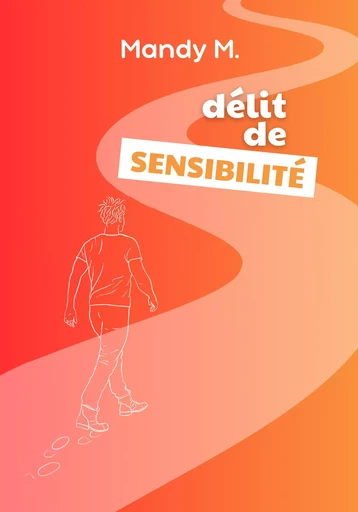 Délit de sensibilité - Mandy M. - YOUSTORY