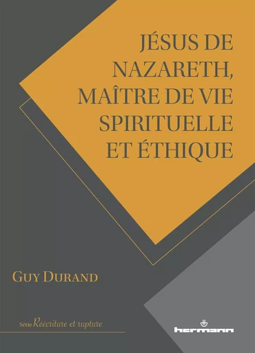 Jésus de Nazareth, maître de vie spirituelle et éthique - Guy Durand - HERMANN