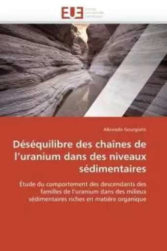 Déséquilibre des chaînes de l uranium dans des niveaux sédimentaires -  GOURGIOTIS-A - UNIV EUROPEENNE