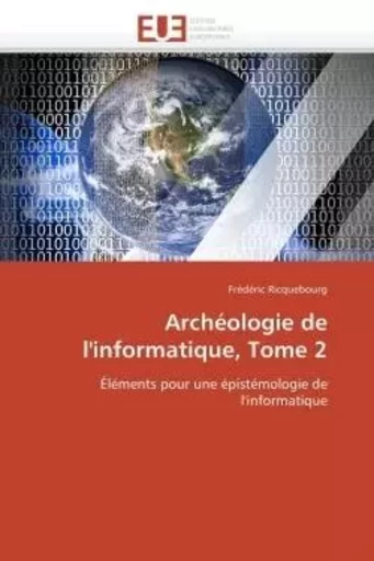 Archéologie de l'informatique, tome 2 -  RICQUEBOURG-F - UNIV EUROPEENNE