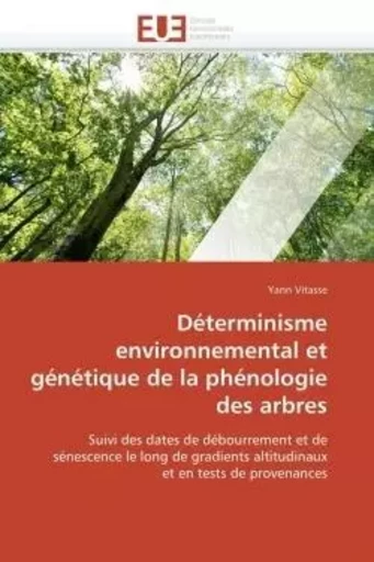 Déterminisme environnemental et génétique de la phénologie des arbres -  VITASSE-Y - UNIV EUROPEENNE