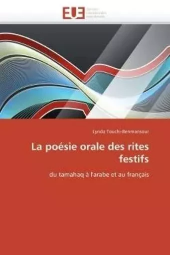 La poésie orale des rites festifs -  TOUCHI-BENMANSOUR-L - UNIV EUROPEENNE