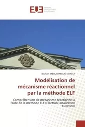 Modélisation de mécanisme réactionnel par la méthode ELF