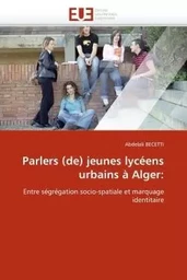 Parlers (de) jeunes lycéens urbains à alger: