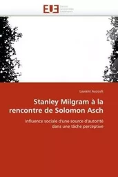 Stanley milgram à la rencontre de solomon asch