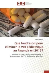 Que faudra-t-il pour éliminer le vih pédiatrique au rwanda en 2015?