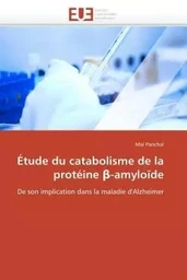 Étude du catabolisme de la protéine  -amyloïde