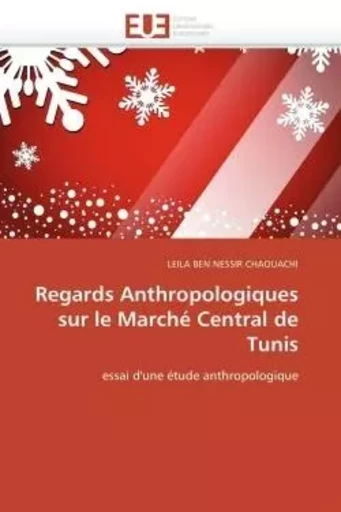 Regards anthropologiques sur le marché central de tunis -  NESSIR CHAOUACHI-L - UNIV EUROPEENNE