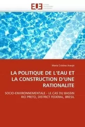 La politique de l''eau et la construction d''une rationalite