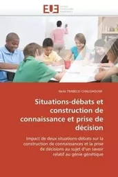 Situations-débats et construction de connaissance et prise de décision