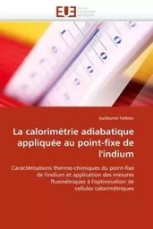 La calorimétrie adiabatique appliquée au point-fixe de l''indium