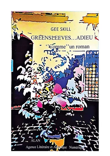 GREENSLEEVES… ADIEU ! "Comme" un roman - Gee Skill - PUBLISHROOM