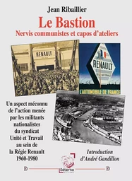 Le Bastion. Nervis communistes et capos d’ateliers