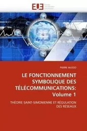 Le fonctionnement symbolique des télécommunications: volume 1