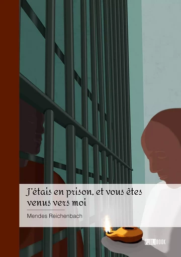 J’étais en prison,et vous êtes venus vers moi - Mendes Reichenbach - PUBLIBOOK