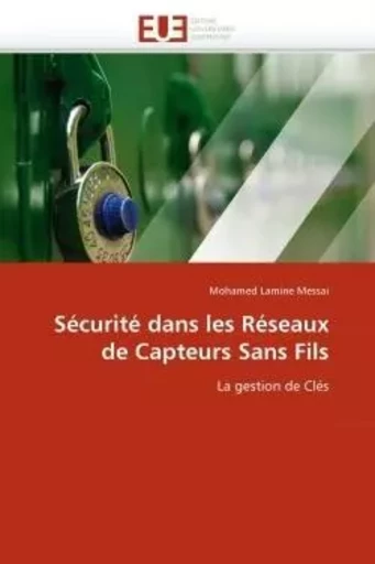 Sécurité dans les réseaux de capteurs sans fils -  LAMINE MESSAI-M - UNIV EUROPEENNE