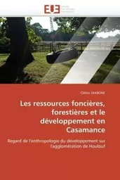 Les ressources foncières, forestières et le développement en casamance