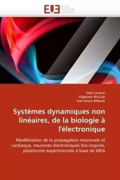 Systèmes dynamiques non linéaires, de la biologie à l''électronique