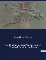 Os Ciúmes de um Pedestre ou O Terrível Capitão do Mato