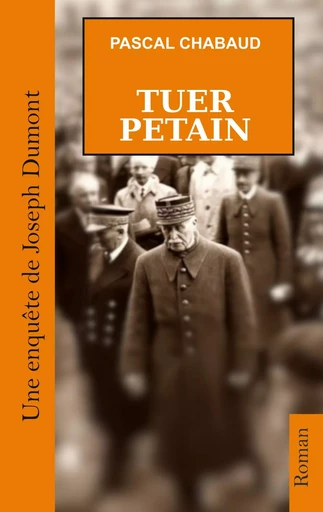 Tuer Pétain - Pascal Chabaud - BOOKS ON DEMAND