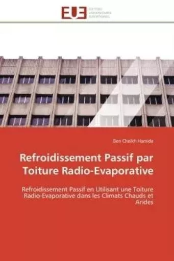 Refroidissement Passif par Toiture Radio-Evaporative - Ben Cheikh Hamida - UNIV EUROPEENNE