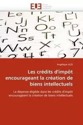 Les crédits d''impôt encourageant la création de biens intellectuels