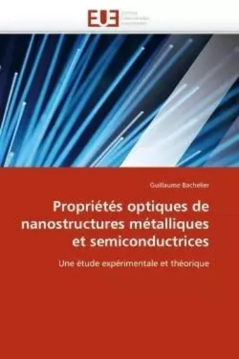 Propriétés optiques de nanostructures métalliques et semiconductrices -  BACHELIER-G - UNIV EUROPEENNE