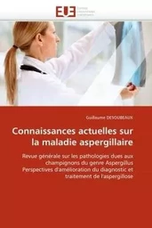 Connaissances actuelles sur la maladie aspergillaire